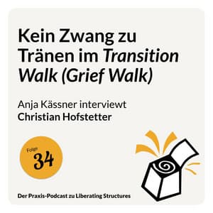 Liberating Structures Praxis Podcast - Kein Zwang zu Tränen im Transition Walk thumbnail